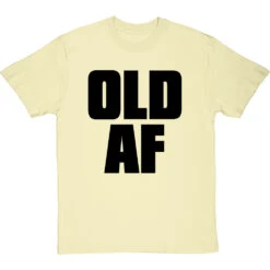 Old AF T-Shirt -ThinkWear Collective Sales old af tshirt 1 naturaltshirt