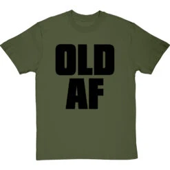 Old AF T-Shirt -ThinkWear Collective Sales old af tshirt 1 olivetshirt