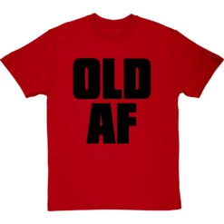 Old AF T-Shirt -ThinkWear Collective Sales old af tshirt 1 redtshirt