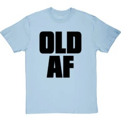 Old AF T-Shirt -ThinkWear Collective Sales old af tshirt 1 skybluetshirt