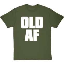 Old AF T-Shirt -ThinkWear Collective Sales old af tshirt 2 olivetshirt