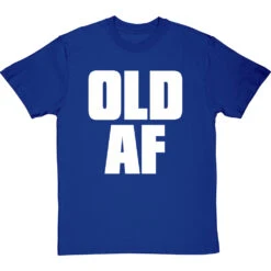 Old AF T-Shirt -ThinkWear Collective Sales old af tshirt 2 royalbluetshirt