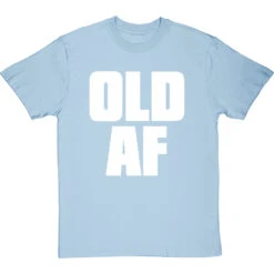 Old AF T-Shirt -ThinkWear Collective Sales old af tshirt 2 skybluetshirt