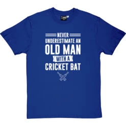 Never Underestimate An Old Man With A Cricket Bat T-Shirt -ThinkWear Collective Sales old man cricket bat tshirt 2 royalbluetshirt