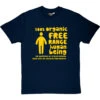 100% Organic Free Range Human Being T-Shirt