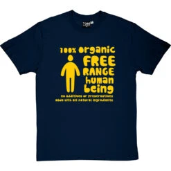 100% Organic Free Range Human Being T-Shirt