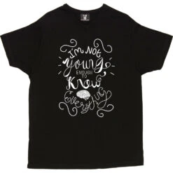 I Am Not Young Enough To Know Everything T-Shirt -ThinkWear Collective Sales oscar wilde too young tshirt 2 black mens v neck tshirt