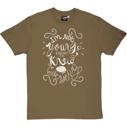 I Am Not Young Enough To Know Everything T-Shirt -ThinkWear Collective Sales oscar wilde too young tshirt 2 olivetshirt