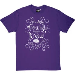 I Am Not Young Enough To Know Everything T-Shirt -ThinkWear Collective Sales oscar wilde too young tshirt 2 purpletshirt