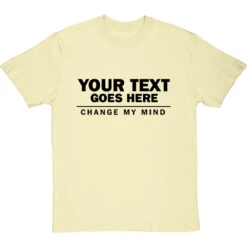 Personalised Change My Mind T-Shirt -ThinkWear Collective Sales personalised change my mind tshirt 1 naturaltshirt