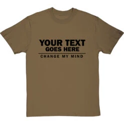 Personalised Change My Mind T-Shirt -ThinkWear Collective Sales personalised change my mind tshirt 1 olivetshirt