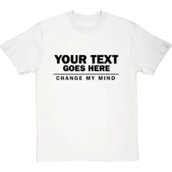 Personalised Change My Mind T-Shirt -ThinkWear Collective Sales personalised change my mind tshirt 1 whitetshirt