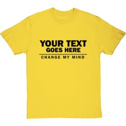 Personalised Change My Mind T-Shirt -ThinkWear Collective Sales personalised change my mind tshirt 1 yellowtshirt