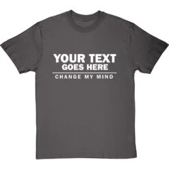 Personalised Change My Mind T-Shirt -ThinkWear Collective Sales personalised change my mind tshirt 2 charcoaltshirt