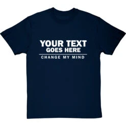 Personalised Change My Mind T-Shirt -ThinkWear Collective Sales personalised change my mind tshirt 2 navybluetshirt