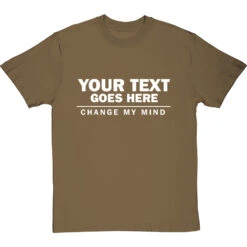 Personalised Change My Mind T-Shirt -ThinkWear Collective Sales personalised change my mind tshirt 2 olivetshirt