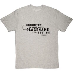 Personalised Country Is Great But Place Is The Best Bit T-Shirt -ThinkWear Collective Sales personalised country great place best bit tshirt 1 lightoxfordtshirt
