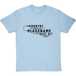 Personalised Country Is Great But Place Is The Best Bit T-Shirt -ThinkWear Collective Sales personalised country great place best bit tshirt 1 skybluetshirt