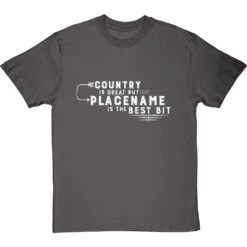 Personalised Country Is Great But Place Is The Best Bit T-Shirt -ThinkWear Collective Sales personalised country great place best bit tshirt 2 charcoaltshirt