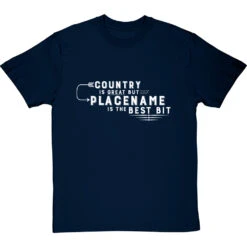 Personalised Country Is Great But Place Is The Best Bit T-Shirt -ThinkWear Collective Sales personalised country great place best bit tshirt 2 navybluetshirt