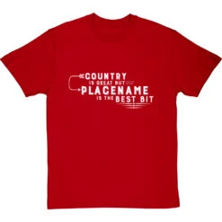 Personalised Country Is Great But Place Is The Best Bit T-Shirt -ThinkWear Collective Sales personalised country great place best bit tshirt 2 redtshirt