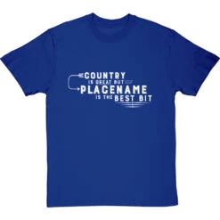 Personalised Country Is Great But Place Is The Best Bit T-Shirt -ThinkWear Collective Sales personalised country great place best bit tshirt 2 royalbluetshirt