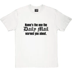 Personalised I'm The One The Daily Mail Warned You About T-Shirt -ThinkWear Collective Sales personalised daily mail tshirt whitetshirt