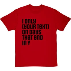 Personalised Days That End In Y T-Shirt -ThinkWear Collective Sales personalised days that end in y tshirt 1 redtshirt