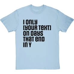 Personalised Days That End In Y T-Shirt -ThinkWear Collective Sales personalised days that end in y tshirt 1 skybluetshirt