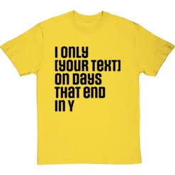 Personalised Days That End In Y T-Shirt -ThinkWear Collective Sales personalised days that end in y tshirt 1 yellowtshirt