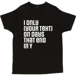 Personalised Days That End In Y T-Shirt -ThinkWear Collective Sales personalised days that end in y tshirt 2 black mens v neck tshirt