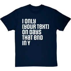 Personalised Days That End In Y T-Shirt -ThinkWear Collective Sales personalised days that end in y tshirt 2 navybluetshirt