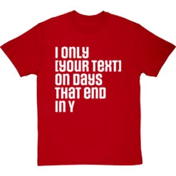Personalised Days That End In Y T-Shirt -ThinkWear Collective Sales personalised days that end in y tshirt 2 redtshirt