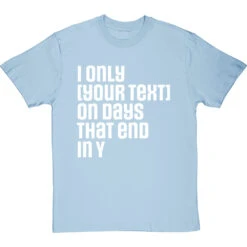 Personalised Days That End In Y T-Shirt -ThinkWear Collective Sales personalised days that end in y tshirt 2 skybluetshirt
