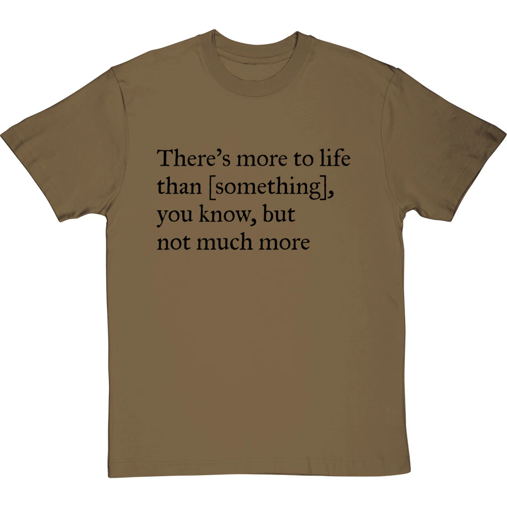 There's More To Life Than Personalised T-Shirt 13 There's More To Life Than Personalised T-Shirt - Image 13