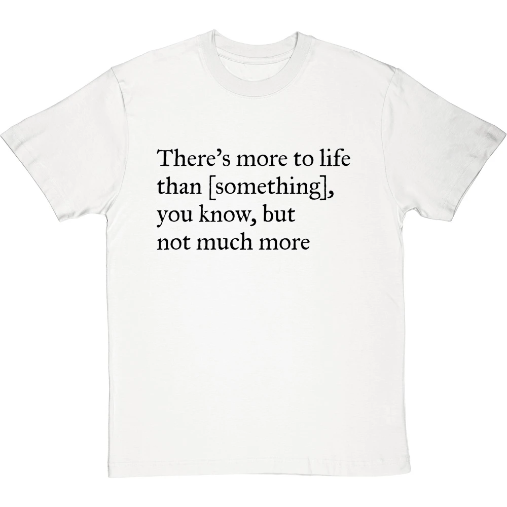 There's More To Life Than Personalised T-Shirt 18 There's More To Life Than Personalised T-Shirt - Image 18