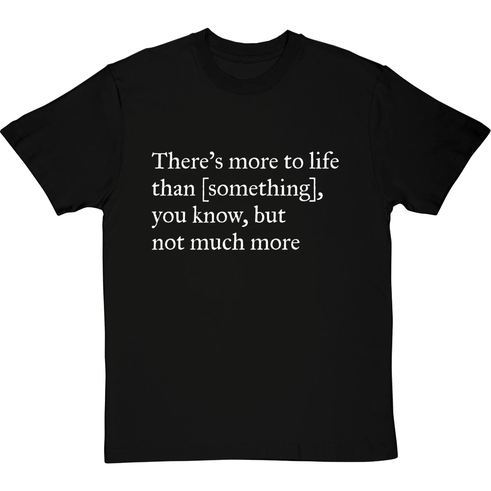 There's More To Life Than Personalised T-Shirt 19 There's More To Life Than Personalised T-Shirt - Image 19