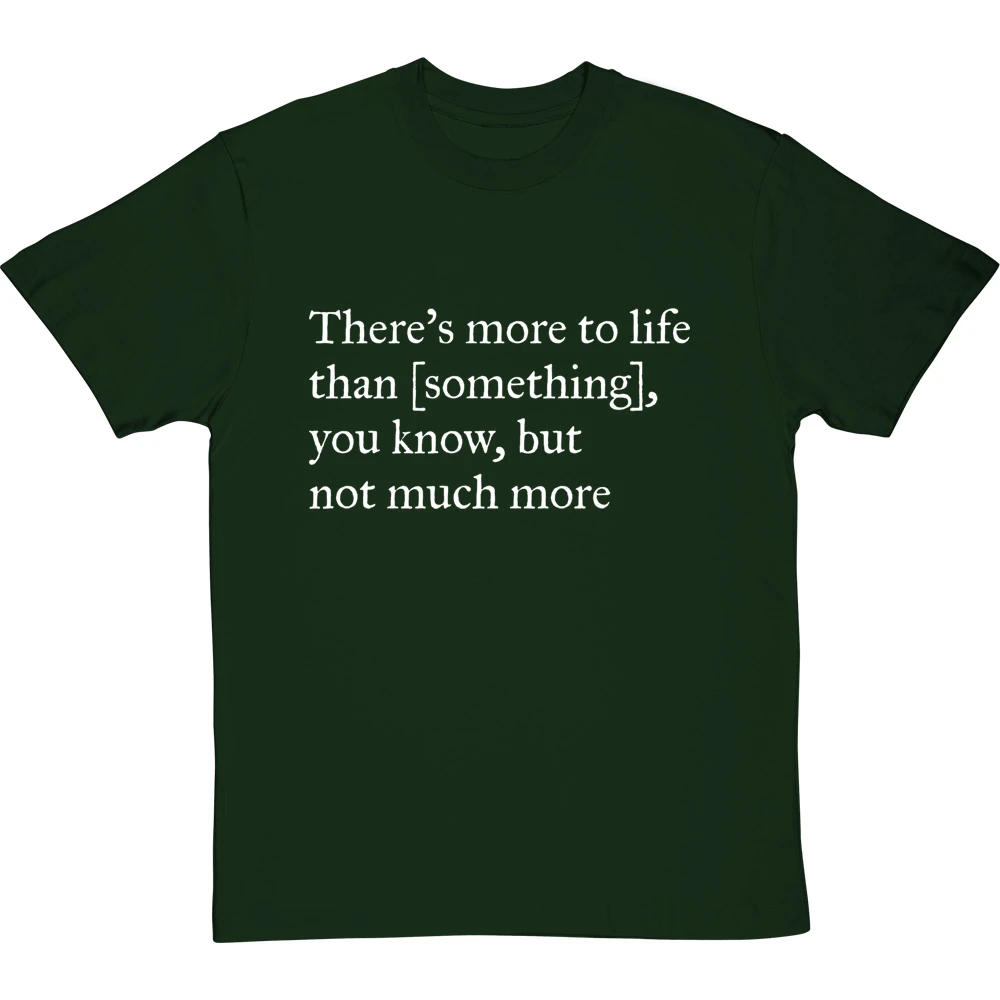 There's More To Life Than Personalised T-Shirt 11 There's More To Life Than Personalised T-Shirt - Image 11