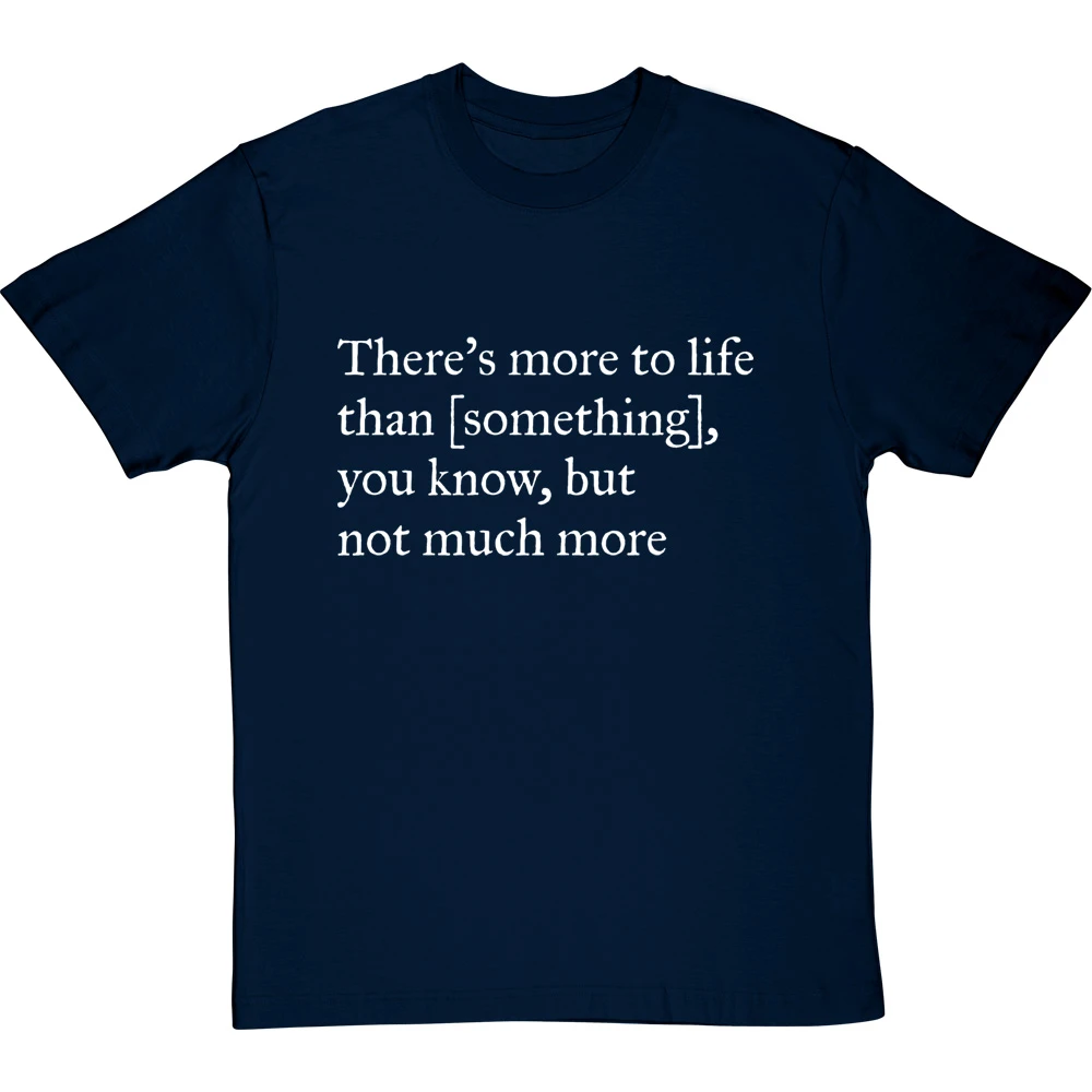 There's More To Life Than Personalised T-Shirt 3 There's More To Life Than Personalised T-Shirt - Image 3