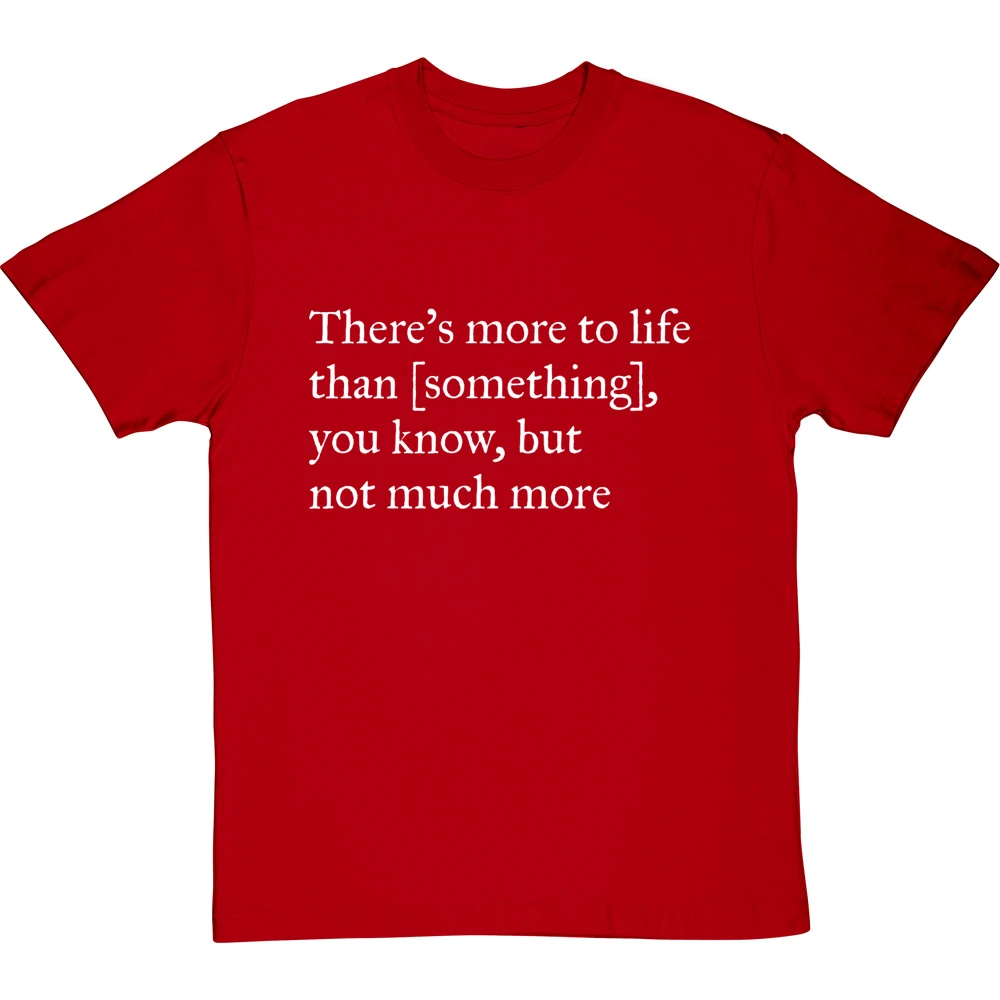 There's More To Life Than Personalised T-Shirt 9 There's More To Life Than Personalised T-Shirt - Image 9