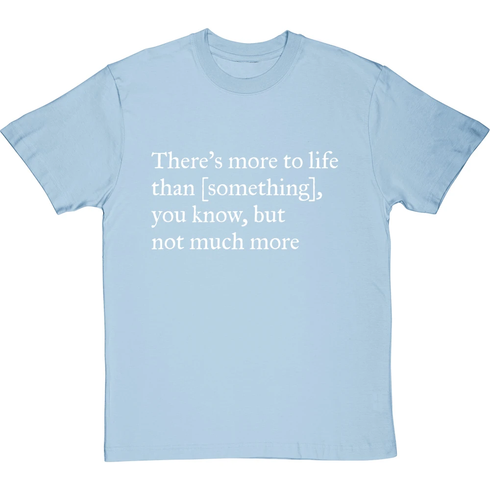 There's More To Life Than Personalised T-Shirt 7 There's More To Life Than Personalised T-Shirt - Image 7