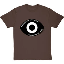 Edgar Allan Poe "Believe Nothing That You Hear" Quote T-Shirt