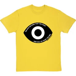 Edgar Allan Poe "Believe Nothing That You Hear" Quote T-Shirt -ThinkWear Collective Sales poe believe nothing that you hear tshirt 1 yellowtshirt