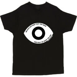 Edgar Allan Poe "Believe Nothing That You Hear" Quote T-Shirt -ThinkWear Collective Sales poe believe nothing that you hear tshirt 2 black mens v neck tshirt