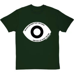 Edgar Allan Poe "Believe Nothing That You Hear" Quote T-Shirt -ThinkWear Collective Sales poe believe nothing that you hear tshirt 2 bottlegreentshirt