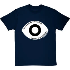 Edgar Allan Poe "Believe Nothing That You Hear" Quote T-Shirt -ThinkWear Collective Sales poe believe nothing that you hear tshirt 2 navybluetshirt