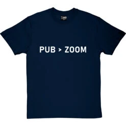 Pub Is Greater Than Zoom T-Shirt -ThinkWear Collective Sales pub zoom tshirt 2 navybluetshirt