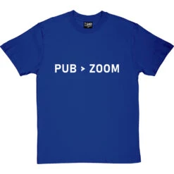 Pub Is Greater Than Zoom T-Shirt -ThinkWear Collective Sales pub zoom tshirt 2 royalbluetshirt