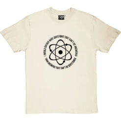 I Would Rather Have Questions That Cannot Be Answered T-Shirt -ThinkWear Collective Sales questions that cannot be answered tshirt 1 naturaltshirt