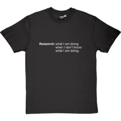 Research: What I Am Doing When I Don't Know What I'm Doing T-Shirt -ThinkWear Collective Sales research tshirt 2 charcoaltshirt
